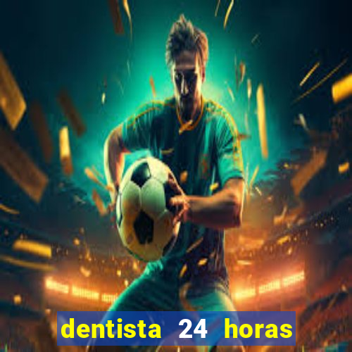 dentista 24 horas em betim